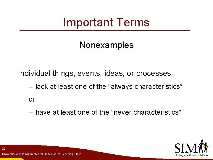 Important Terms Nonexamples Individual things, events, ideas, or processes – lack at least one