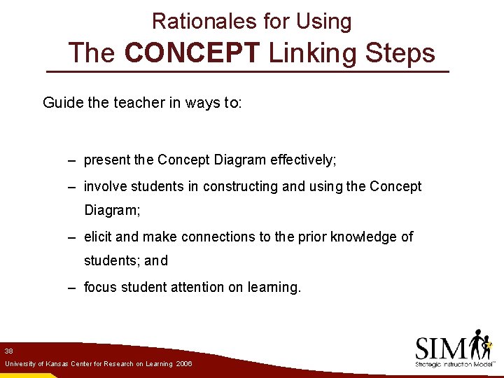 Rationales for Using The CONCEPT Linking Steps Guide the teacher in ways to: –
