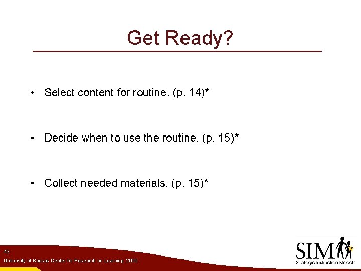 Get Ready? • Select content for routine. (p. 14)* • Decide when to use