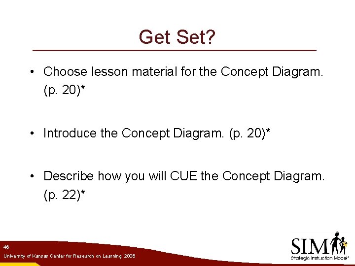 Get Set? • Choose lesson material for the Concept Diagram. (p. 20)* • Introduce