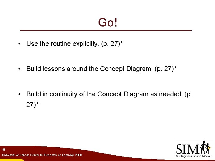 Go! • Use the routine explicitly. (p. 27)* • Build lessons around the Concept