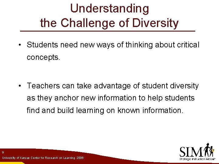 Understanding the Challenge of Diversity • Students need new ways of thinking about critical