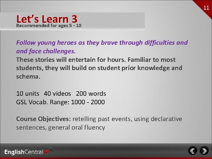 Let’s Learn 3 Recommended for ages 5 - 10 Follow young heroes as they