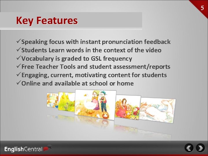 Key Features üSpeaking focus with instant pronunciation feedback üStudents Learn words in the context