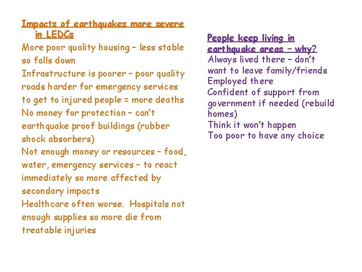 Impacts of earthquakes more severe in LEDCs More poor quality housing – less stable