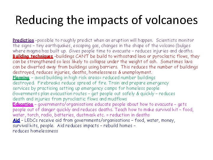 Reducing the impacts of volcanoes Prediction –possible to roughly predict when an eruption will