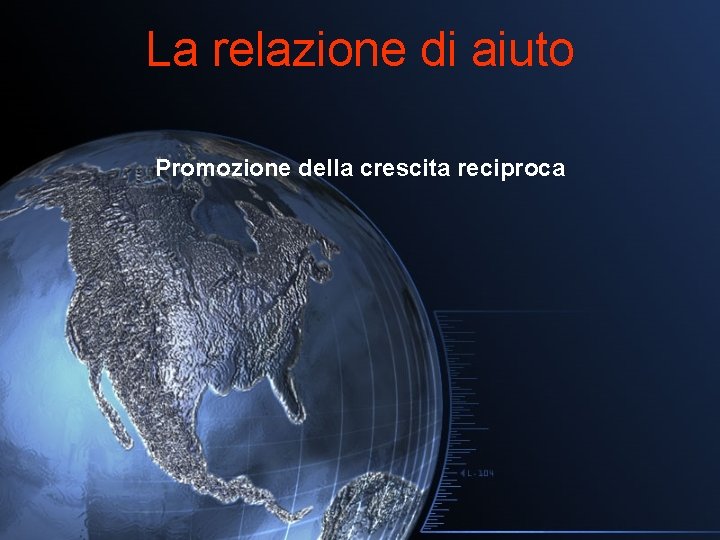 La relazione di aiuto Promozione della crescita reciproca 