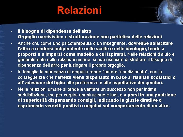 Relazioni • • Il bisogno di dipendenza dell'altro Orgoglio narcisistico e strutturazione non paritetica