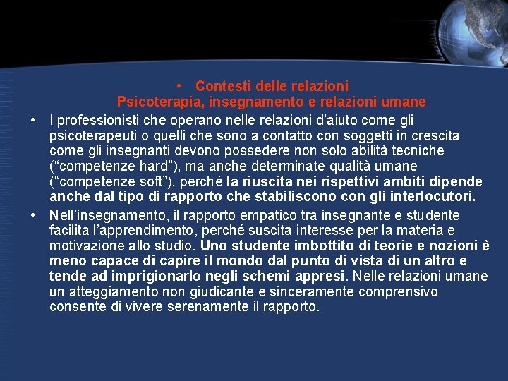  • Contesti delle relazioni Psicoterapia, insegnamento e relazioni umane • I professionisti che