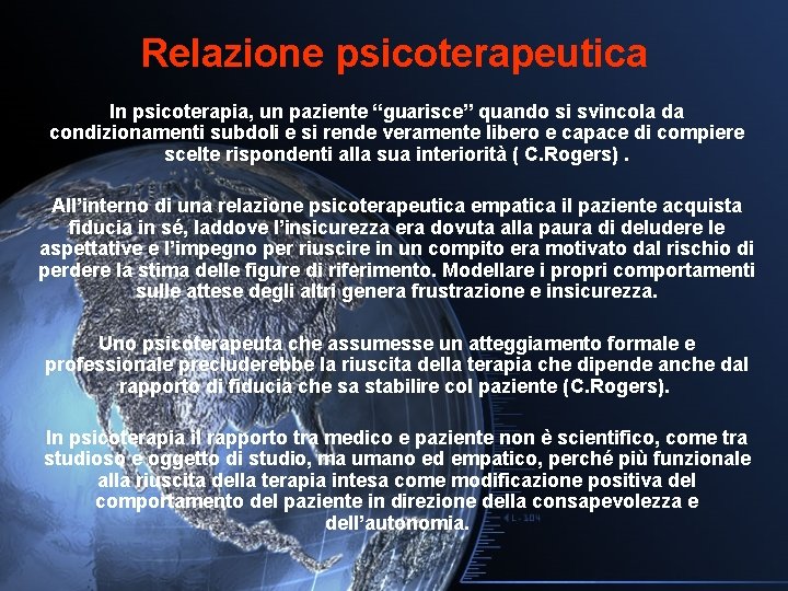 Relazione psicoterapeutica In psicoterapia, un paziente “guarisce” quando si svincola da condizionamenti subdoli e