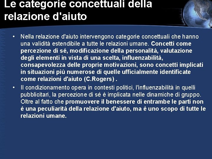 Le categorie concettuali della relazione d'aiuto • Nella relazione d'aiuto intervengono categorie concettuali che