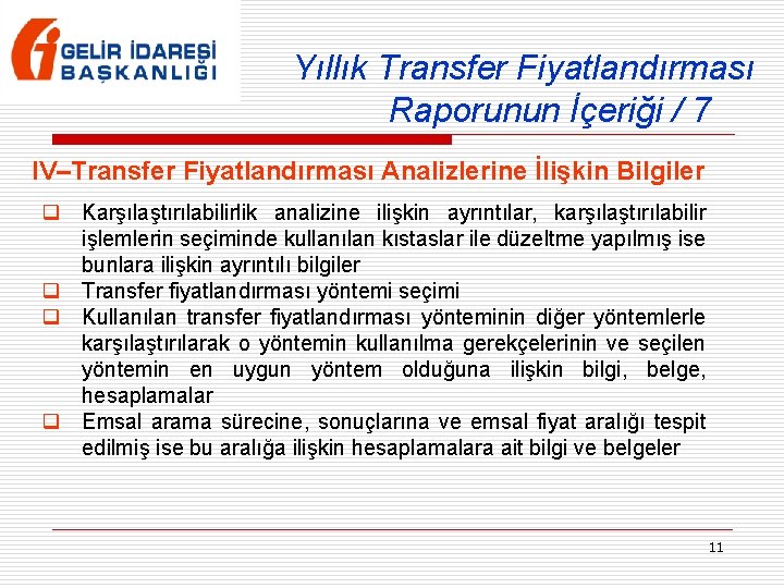 Yıllık Transfer Fiyatlandırması Raporunun İçeriği / 7 IV–Transfer Fiyatlandırması Analizlerine İlişkin Bilgiler q Karşılaştırılabilirlik