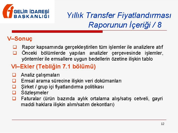 Yıllık Transfer Fiyatlandırması Raporunun İçeriği / 8 V–Sonuç q Rapor kapsamında gerçekleştirilen tüm işlemler