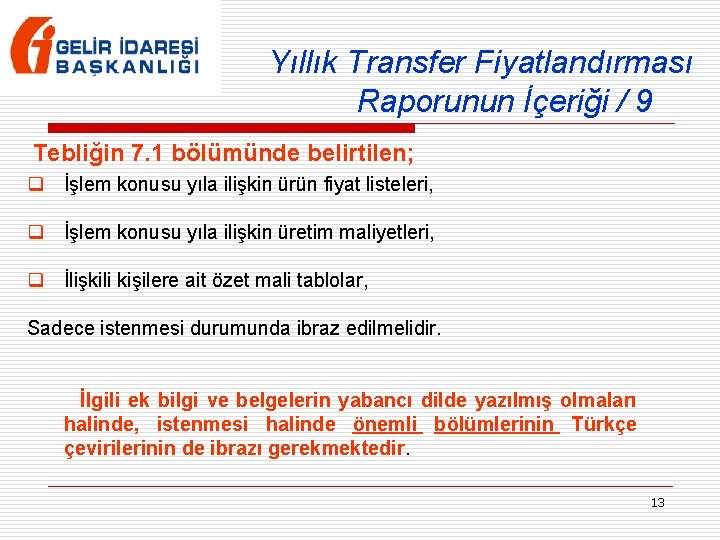 Yıllık Transfer Fiyatlandırması Raporunun İçeriği / 9 Tebliğin 7. 1 bölümünde belirtilen; q İşlem Yıllık Transfer Fiyatlandırması Raporunun İçeriği / 9 Tebliğin 7. 1 bölümünde belirtilen; q İşlem