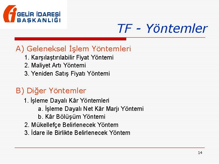 TF - Yöntemler A) Geleneksel İşlem Yöntemleri 1. Karşılaştırılabilir Fiyat Yöntemi 2. Maliyet Artı