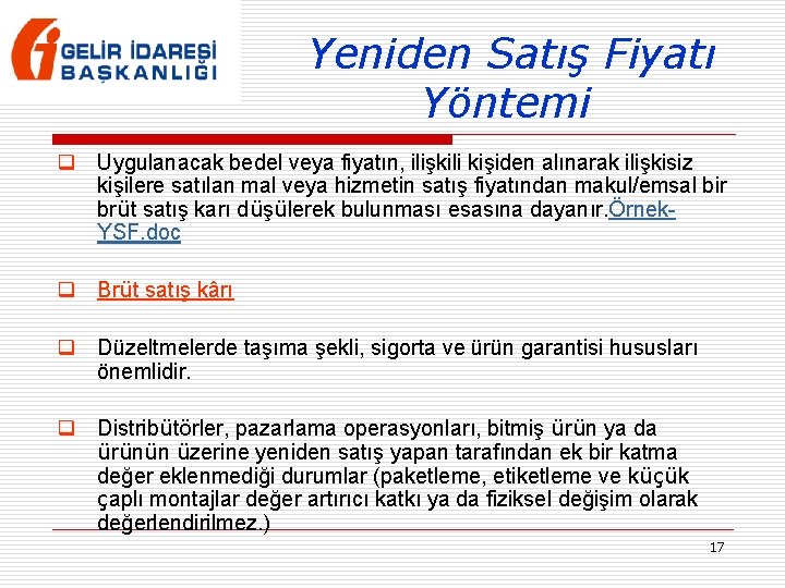 Yeniden Satış Fiyatı Yöntemi q Uygulanacak bedel veya fiyatın, ilişkili kişiden alınarak ilişkisiz kişilere