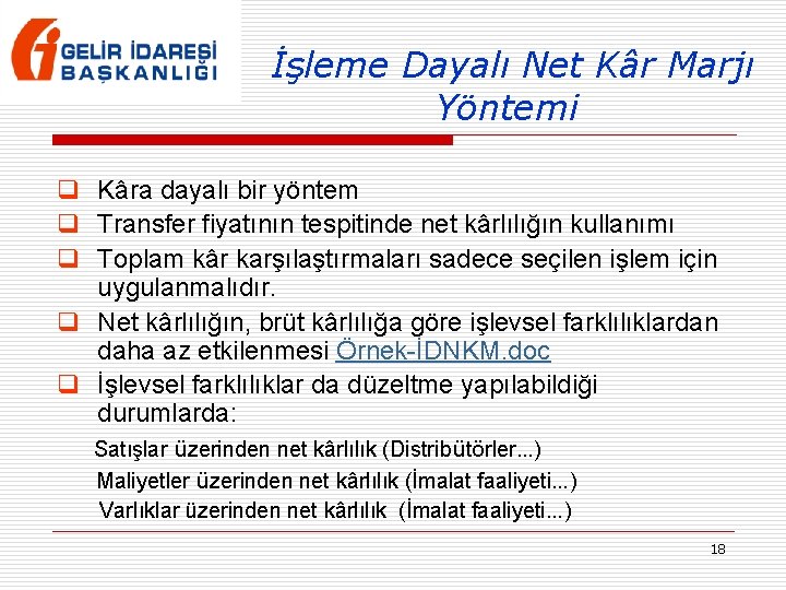 İşleme Dayalı Net Kâr Marjı Yöntemi q Kâra dayalı bir yöntem q Transfer fiyatının