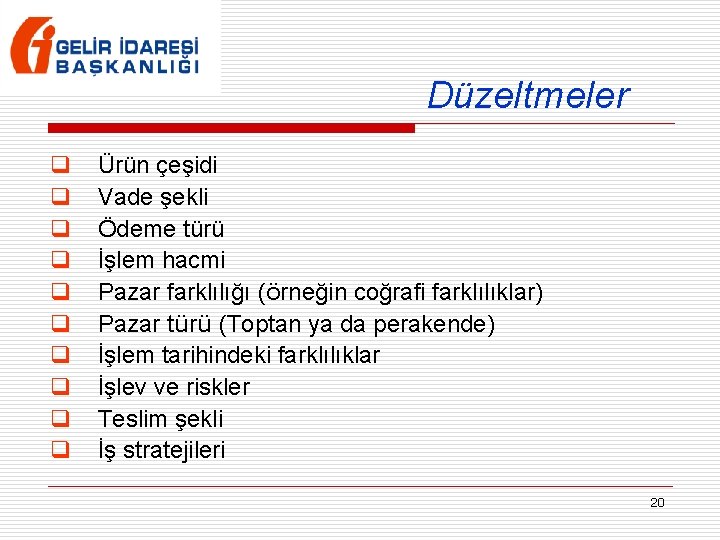 Düzeltmeler q q q q q Ürün çeşidi Vade şekli Ödeme türü İşlem hacmi