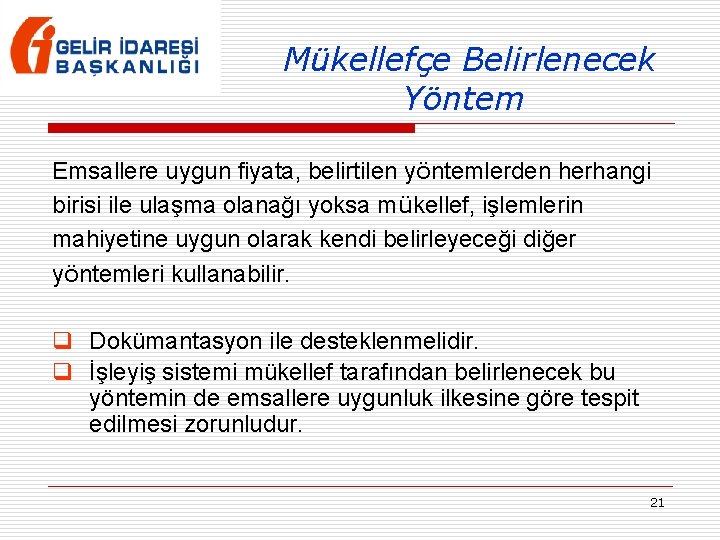 Mükellefçe Belirlenecek Yöntem Emsallere uygun fiyata, belirtilen yöntemlerden herhangi birisi ile ulaşma olanağı yoksa