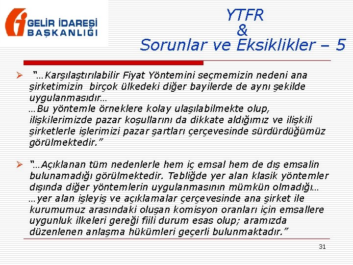 YTFR & Sorunlar ve Eksiklikler – 5 Ø “…Karşılaştırılabilir Fiyat Yöntemini seçmemizin nedeni ana