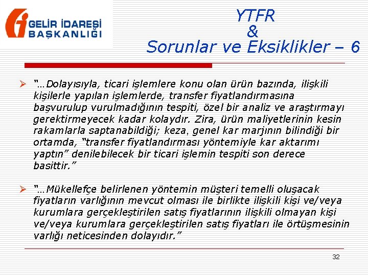 YTFR & Sorunlar ve Eksiklikler – 6 Ø “…Dolayısıyla, ticari işlemlere konu olan ürün