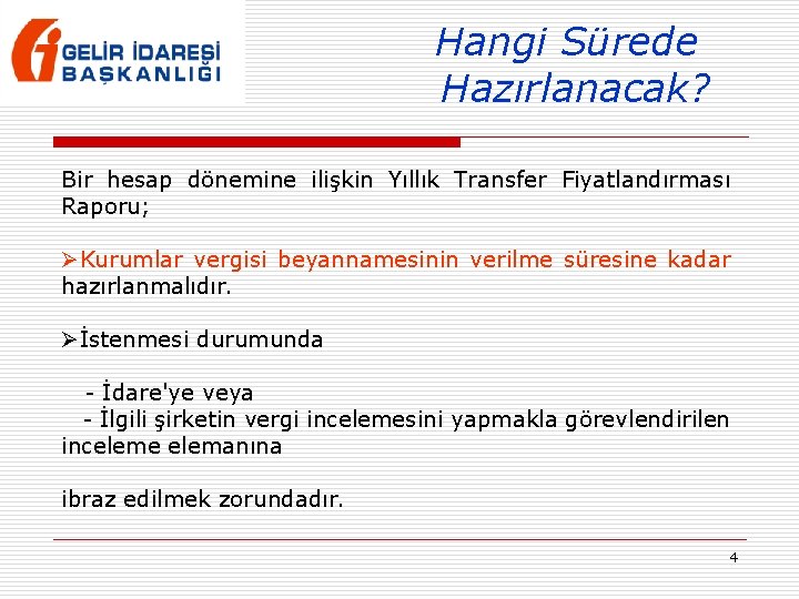 Hangi Sürede Hazırlanacak? Bir hesap dönemine ilişkin Yıllık Transfer Fiyatlandırması Raporu; ØKurumlar vergisi beyannamesinin