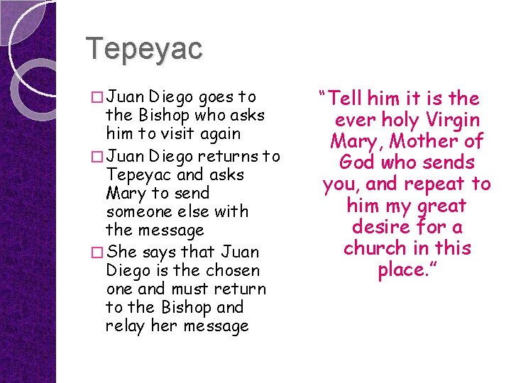 Tepeyac � Juan Diego goes to the Bishop who asks him to visit again