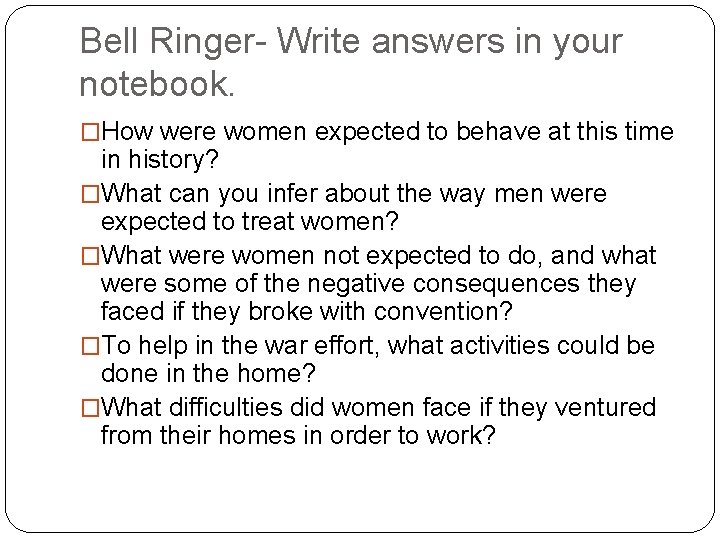 Bell Ringer- Write answers in your notebook. �How were women expected to behave at