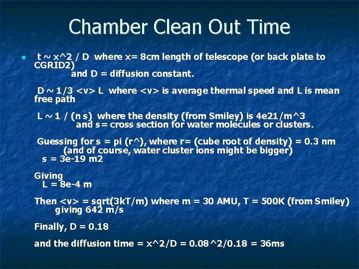 Chamber Clean Out Time t ~ x^2 / D where x= 8 cm length