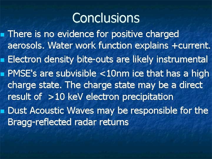 Conclusions There is no evidence for positive charged aerosols. Water work function explains +current.