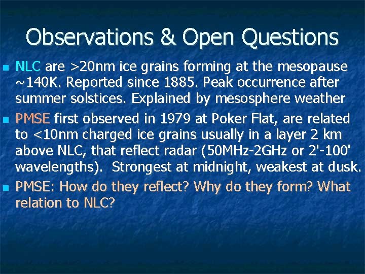 Observations & Open Questions NLC are >20 nm ice grains forming at the mesopause