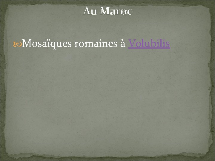 Au Maroc Mosaïques romaines à Volubilis 