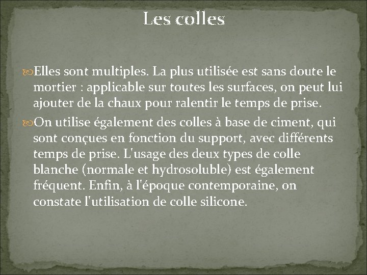 Les colles Elles sont multiples. La plus utilisée est sans doute le mortier :