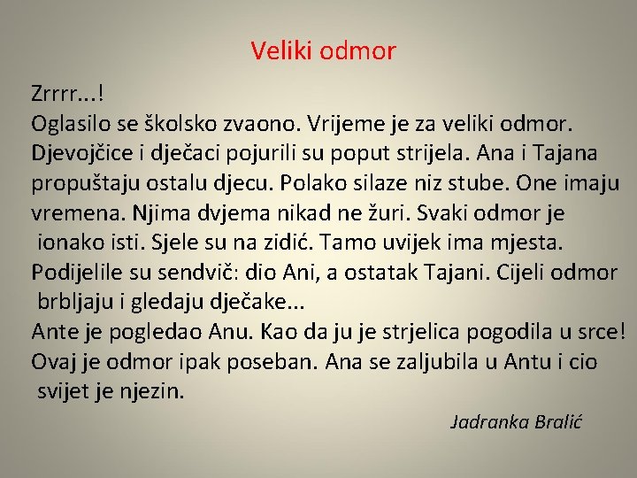 Veliki odmor Zrrrr. . . ! Oglasilo se školsko zvaono. Vrijeme je za veliki