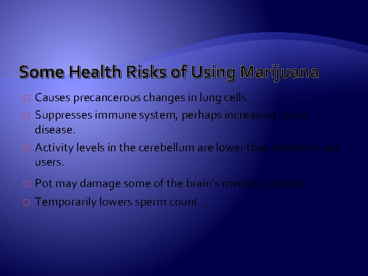 Some Health Risks of Using Marijuana � � � Causes precancerous changes in lung