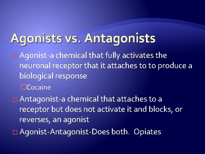 Agonists vs. Antagonists � Agonist-a chemical that fully activates the neuronal receptor that it