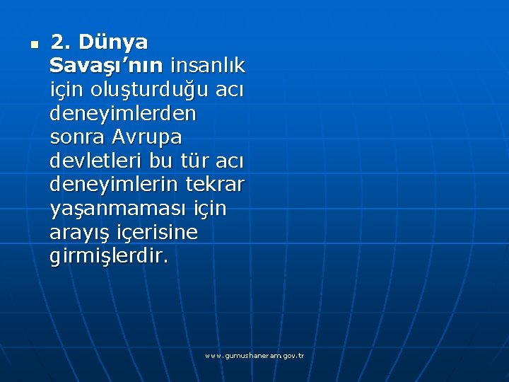 n 2. Dünya Savaşı’nın insanlık için oluşturduğu acı deneyimlerden sonra Avrupa devletleri bu tür