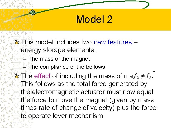 Model 2 This model includes two new features – energy storage elements: – The