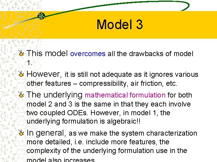 Model 3 This model overcomes all the drawbacks of model 1. However, it is