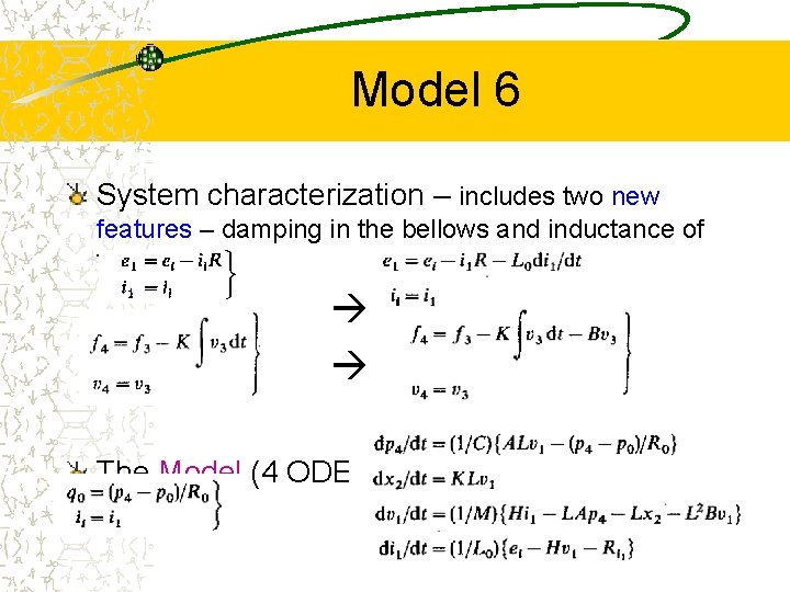 Model 6 System characterization – includes two new features – damping in the bellows