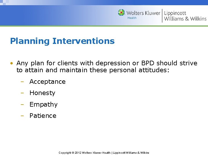 Planning Interventions • Any plan for clients with depression or BPD should strive to