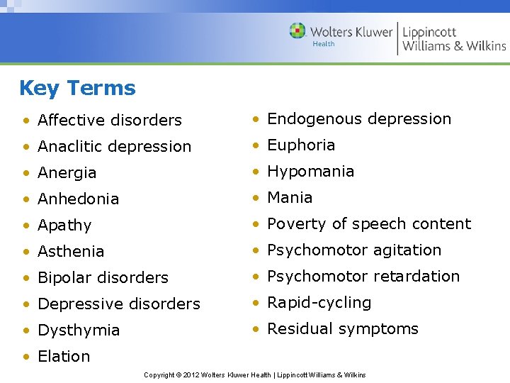 Key Terms • Affective disorders • Endogenous depression • Anaclitic depression • Euphoria •