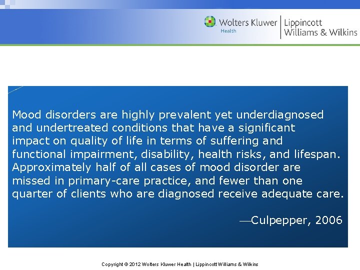 Mood disorders are highly prevalent yet underdiagnosed and undertreated conditions that have a significant
