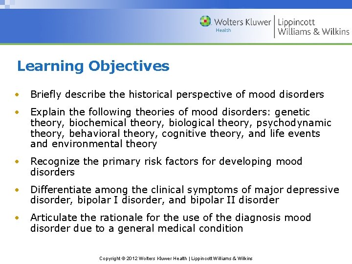 Learning Objectives • Briefly describe the historical perspective of mood disorders • Explain the