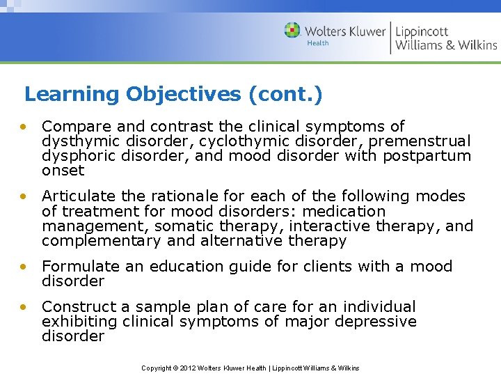 Learning Objectives (cont. ) • Compare and contrast the clinical symptoms of dysthymic disorder,