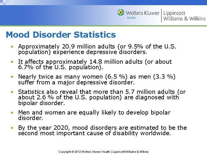 Mood Disorder Statistics • Approximately 20. 9 million adults (or 9. 5% of the