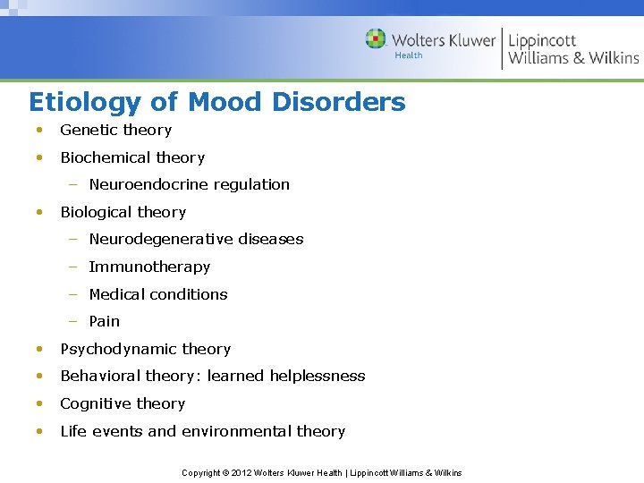 Etiology of Mood Disorders • Genetic theory • Biochemical theory – Neuroendocrine regulation •