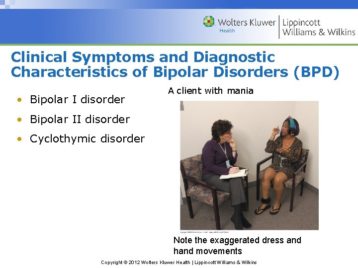 Clinical Symptoms and Diagnostic Characteristics of Bipolar Disorders (BPD) • Bipolar I disorder A