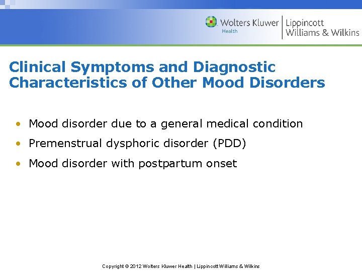 Clinical Symptoms and Diagnostic Characteristics of Other Mood Disorders • Mood disorder due to