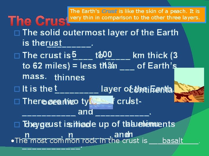 The Earth's Crust is like the skin of a peach. It is very thin
